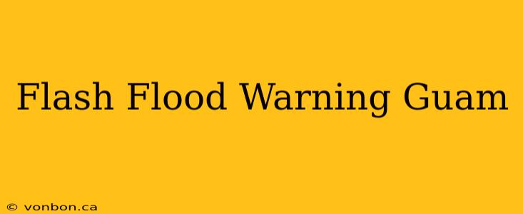 Flash Flood Warning Guam