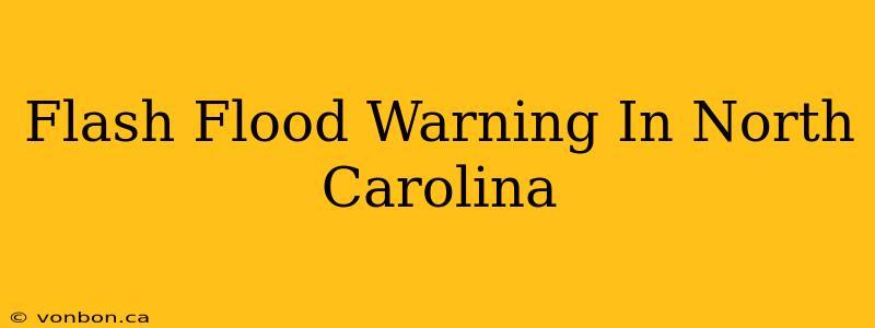 Flash Flood Warning In North Carolina