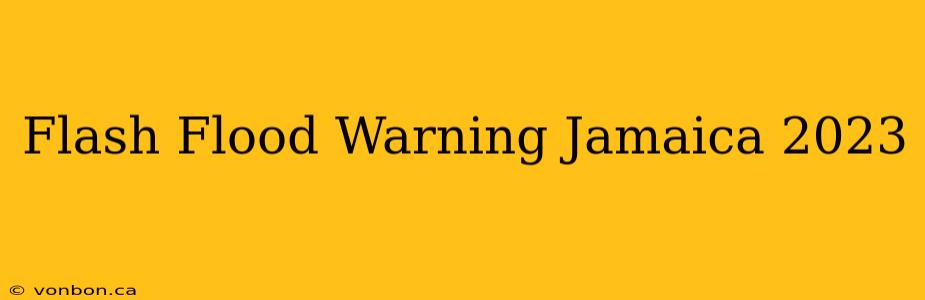 Flash Flood Warning Jamaica 2023