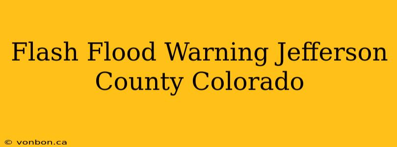 Flash Flood Warning Jefferson County Colorado