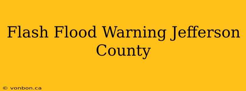 Flash Flood Warning Jefferson County