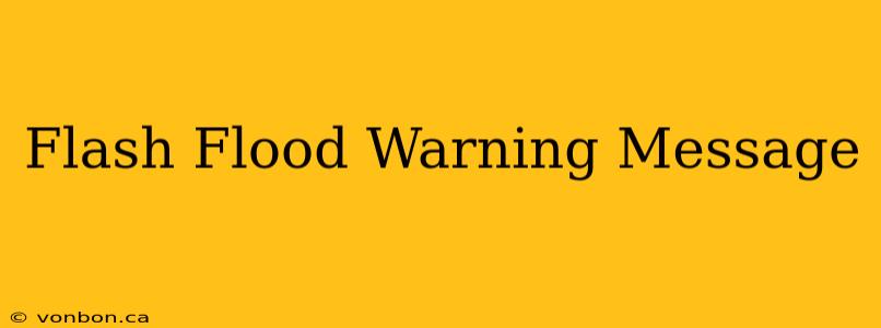 Flash Flood Warning Message