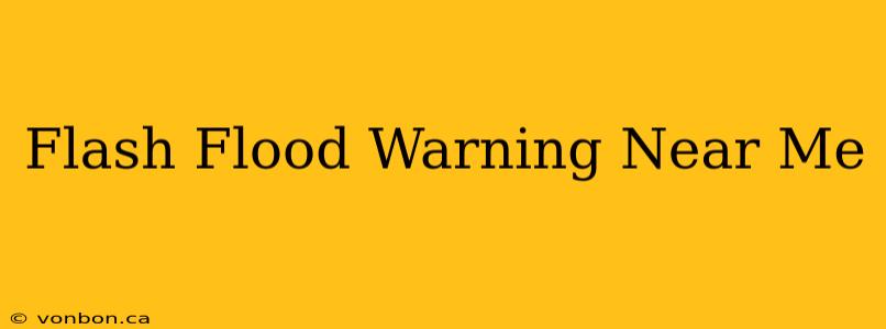 Flash Flood Warning Near Me