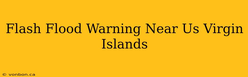 Flash Flood Warning Near Us Virgin Islands