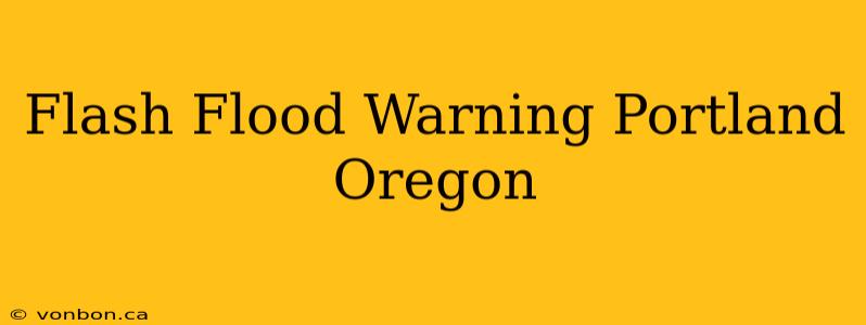 Flash Flood Warning Portland Oregon