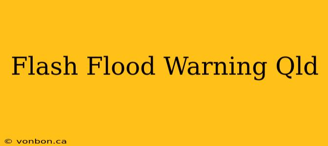 Flash Flood Warning Qld