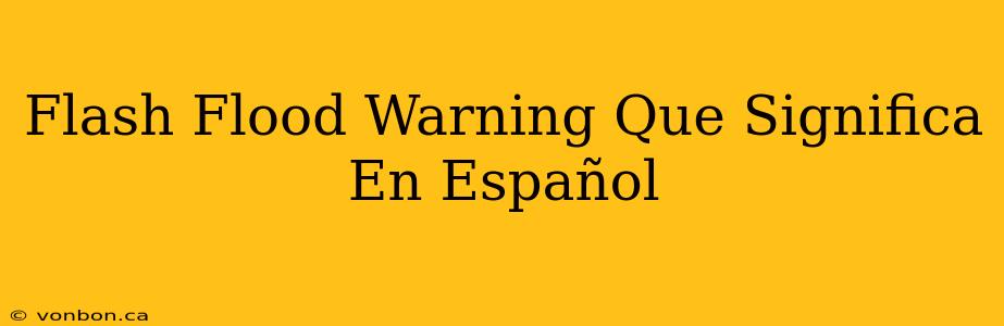 Flash Flood Warning Que Significa En Español