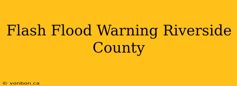 Flash Flood Warning Riverside County