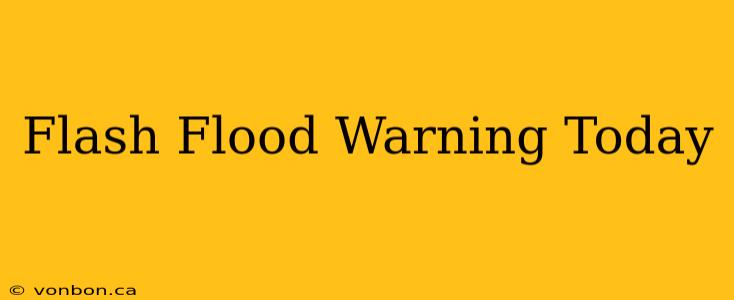 Flash Flood Warning Today