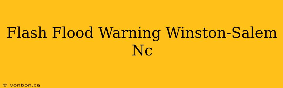 Flash Flood Warning Winston-Salem Nc