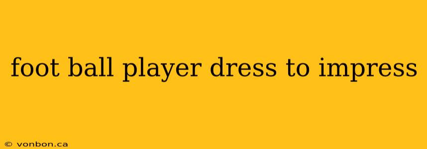 foot ball player dress to impress