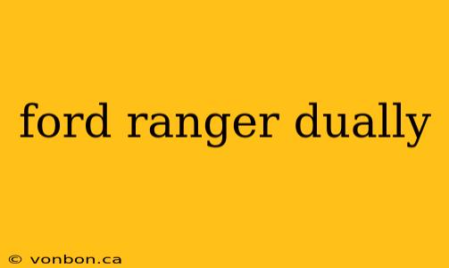 ford ranger dually