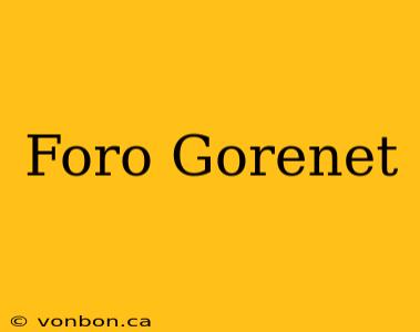 Foro Gorenet