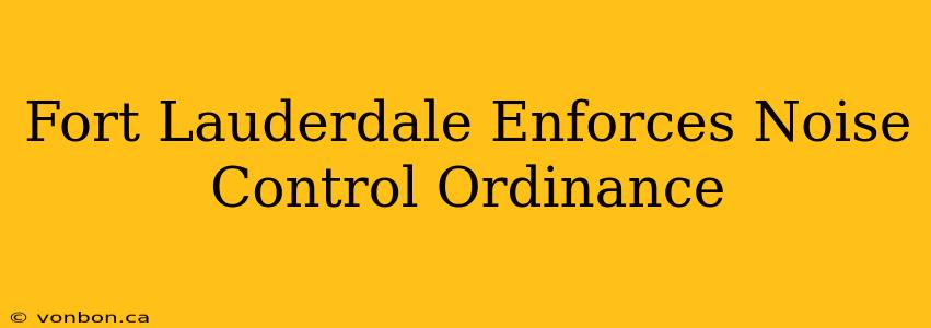 Fort Lauderdale Enforces Noise Control Ordinance