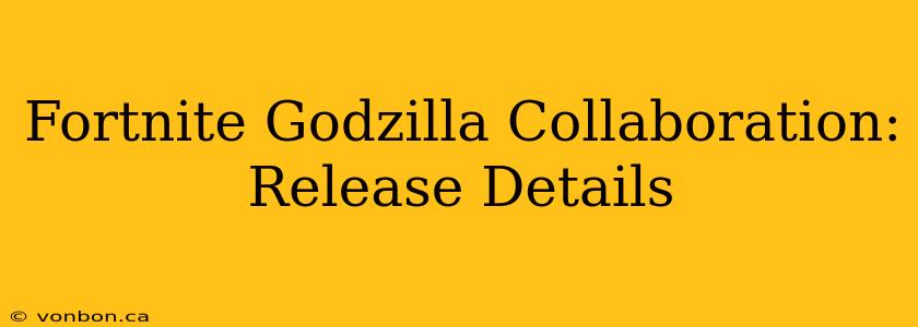 Fortnite Godzilla Collaboration: Release Details