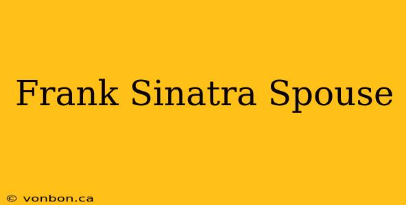 Frank Sinatra Spouse