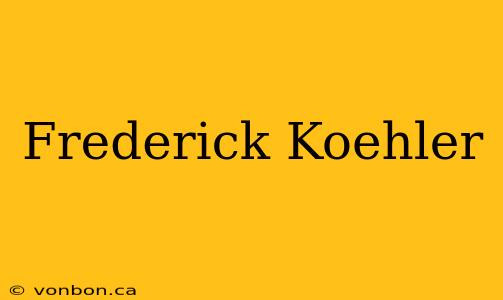 Frederick Koehler