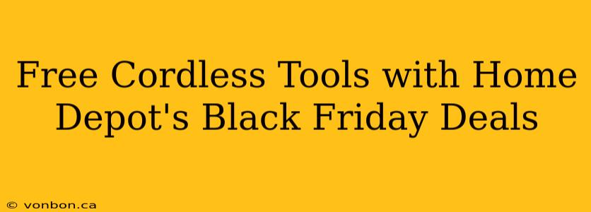 Free Cordless Tools with Home Depot's Black Friday Deals