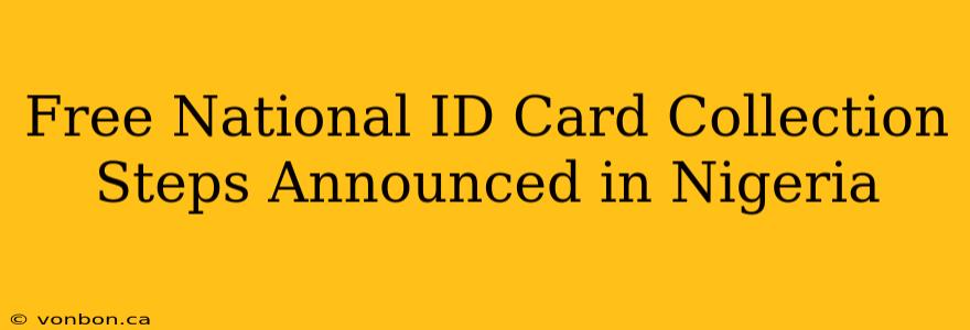 Free National ID Card Collection Steps Announced in Nigeria