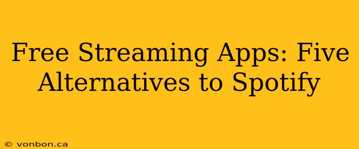 Free Streaming Apps: Five Alternatives to Spotify