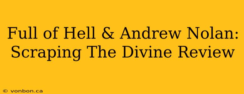 Full of Hell & Andrew Nolan: Scraping The Divine Review