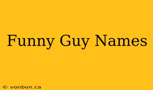 Funny Guy Names