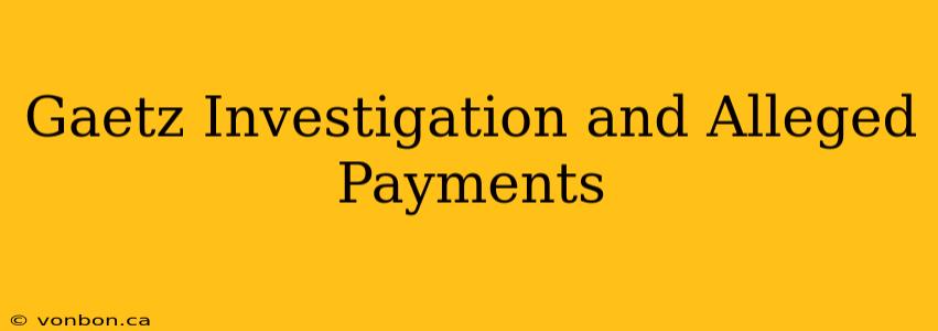 Gaetz Investigation and Alleged Payments