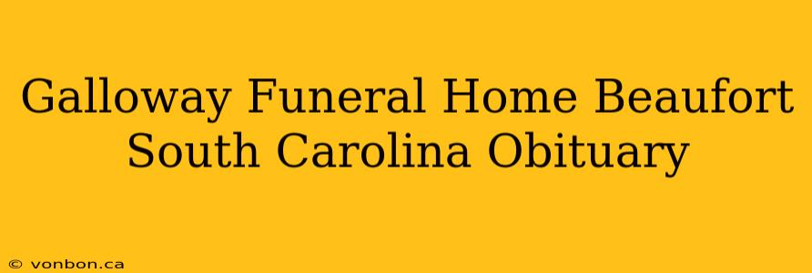 Galloway Funeral Home Beaufort South Carolina Obituary