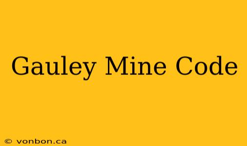 Gauley Mine Code