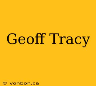 Geoff Tracy