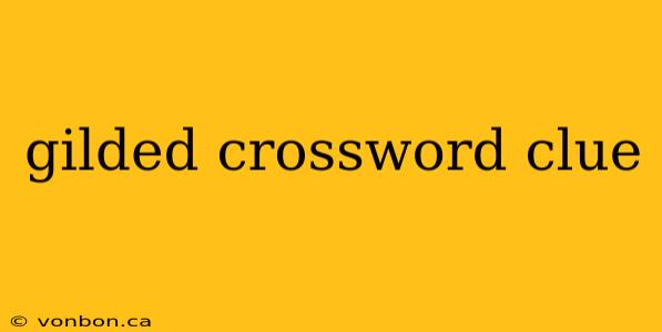 gilded crossword clue