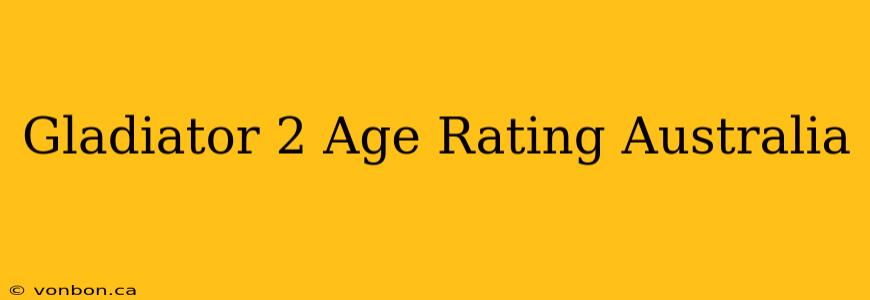 Gladiator 2 Age Rating Australia