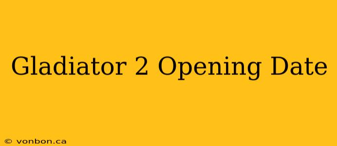 Gladiator 2 Opening Date