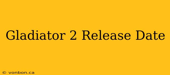 Gladiator 2 Release Date