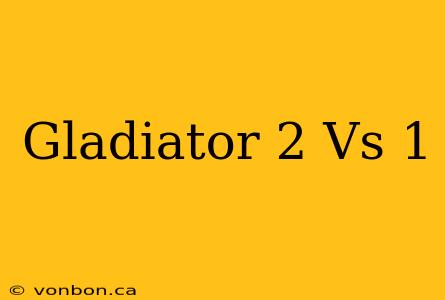 Gladiator 2 Vs 1