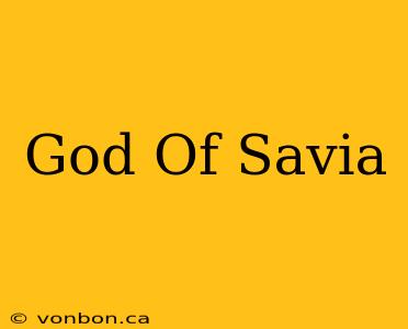 God Of Savia