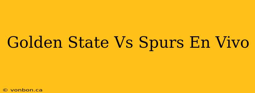 Golden State Vs Spurs En Vivo