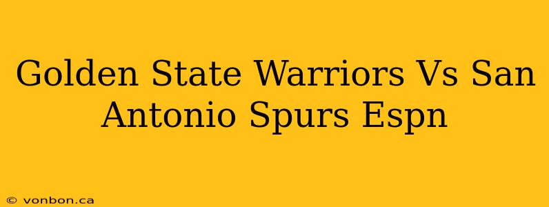 Golden State Warriors Vs San Antonio Spurs Espn