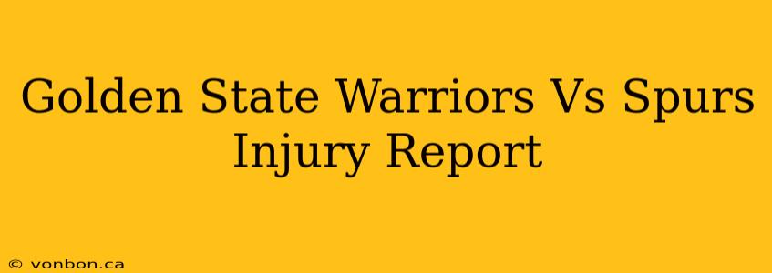 Golden State Warriors Vs Spurs Injury Report