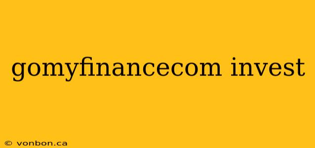 gomyfinancecom invest