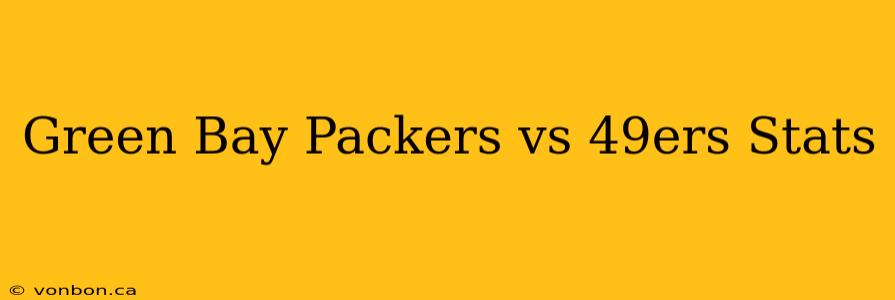 Green Bay Packers vs 49ers Stats