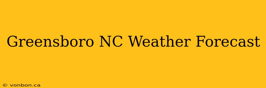 Greensboro NC Weather Forecast