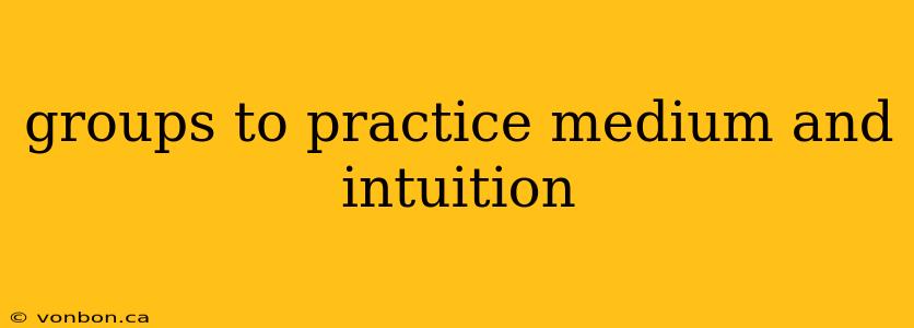 groups to practice medium and intuition