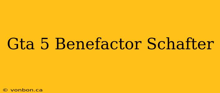 Gta 5 Benefactor Schafter