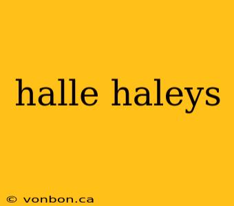 halle haleys