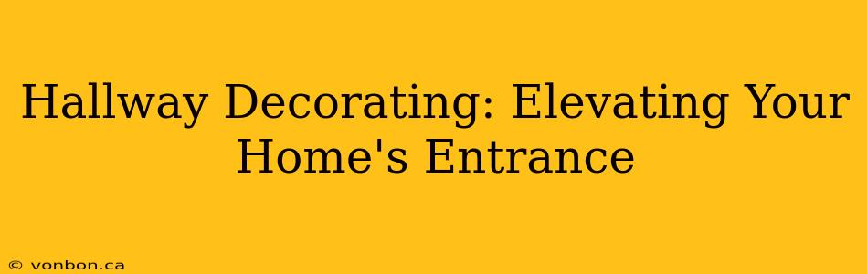 Hallway Decorating: Elevating Your Home's Entrance