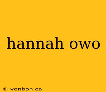 hannah owo