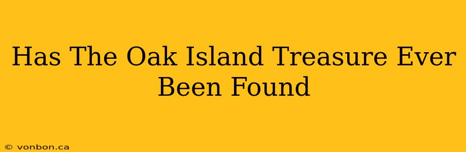 Has The Oak Island Treasure Ever Been Found