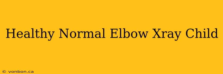 Healthy Normal Elbow Xray Child