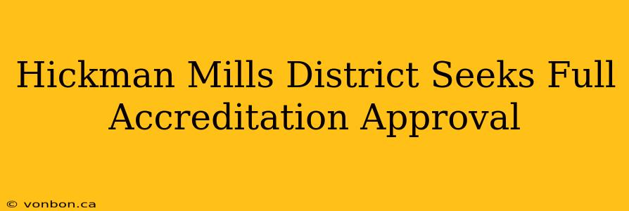 Hickman Mills District Seeks Full Accreditation Approval